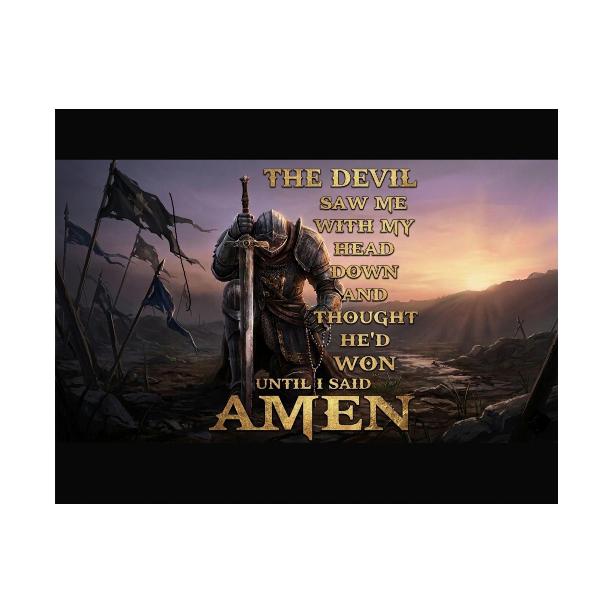 Satin Poster — 'The Devil Saw Me...' Inspirational Knight Wall Art