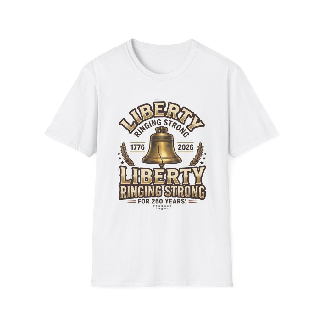 Liberty Ringing Strong 250 Years T-Shirt — USA Anniversary Tee