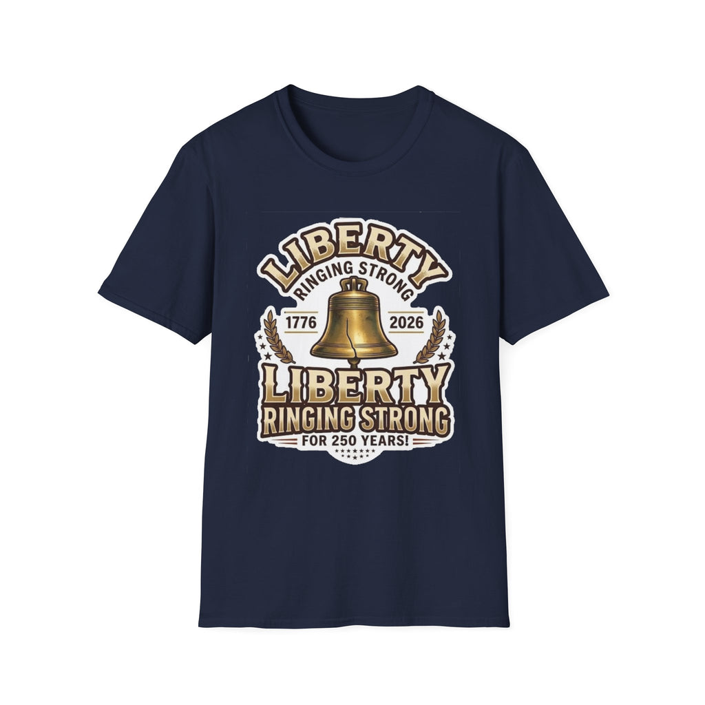 Liberty Ringing Strong 250 Years T-Shirt — USA Anniversary Tee