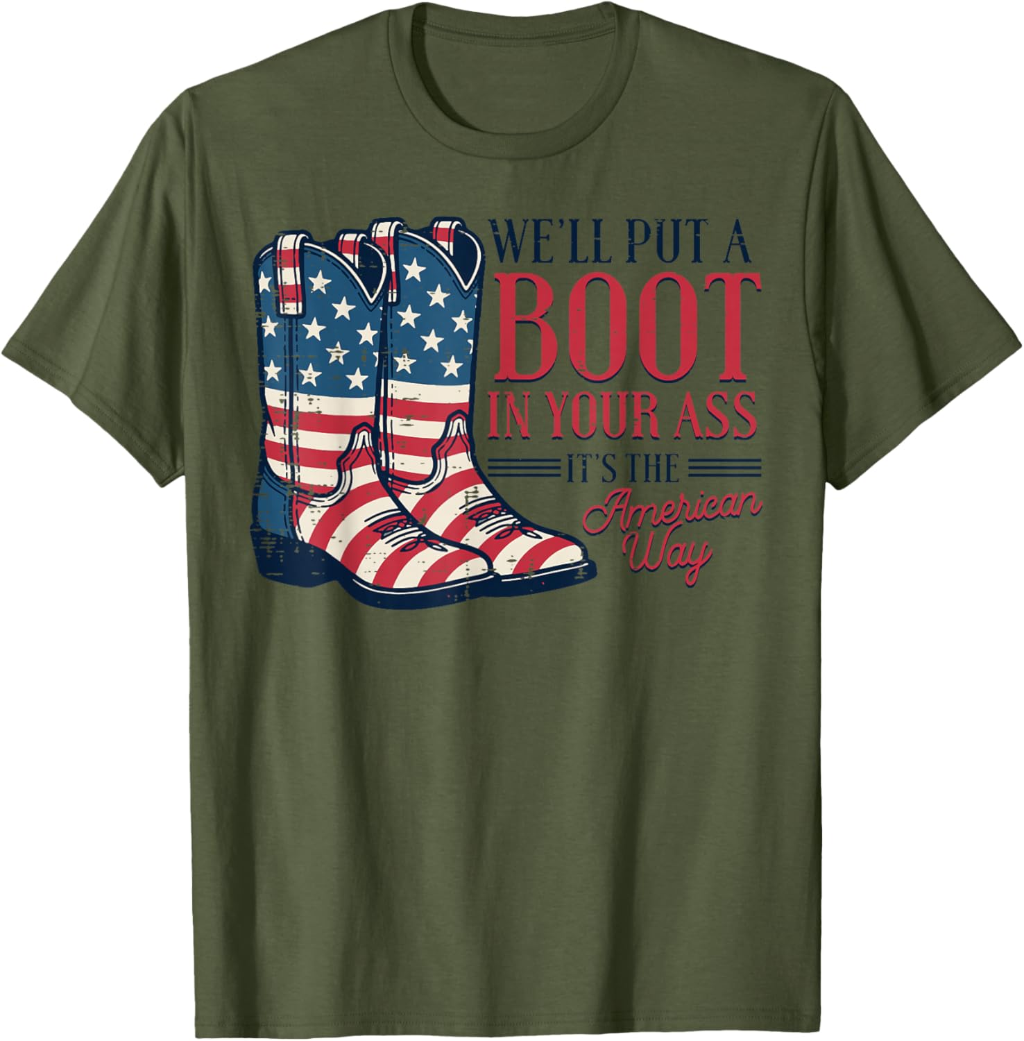 Boot in Your Ass American Way 4th of July Patriot Women Men T-Shirt